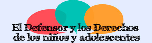 El defensor y los derechos de los niños y adolescentes